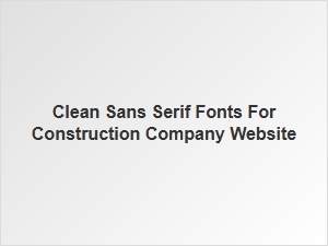 Clean Sans Serif Fonts for Construction Websites