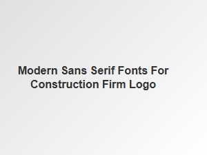 Modern Sans Serif Fonts for Construction Firm Logos