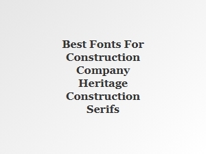 Best Serif Fonts for Heritage Construction Companies