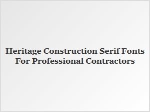 Heritage Construction Serif Fonts for Contractors
