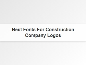 Best Fonts for Professional Construction Logos